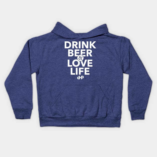 Drink Beer & Love Life Kids Hoodie by Clifftron